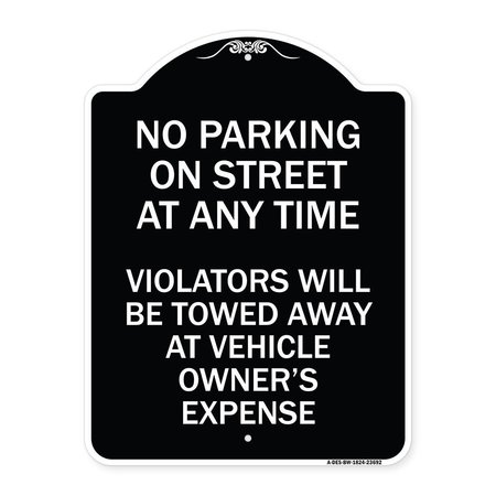 SIGNMISSION No Parking on Street Anytime Violators Towed Owner Expense Alum Sign, 18" L, 24" H, BW-1824-23692 A-DES-BW-1824-23692